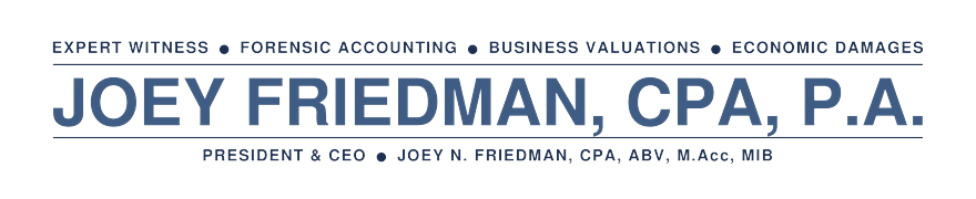 Joey Friedman, CPA, P.A. - Expert Witness, Forensic Accounting, Business Valuations, Economic Damages